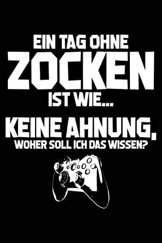 Tag ohne Zocken? Unmöglich!: Notizbuch / Notizheft für Gamer Zocker zocken Ego Shooter Gaming-Fan A5 (6x9in) dotted Punktraster (German Edition)