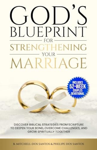 God’s Blueprint for Strengthening Your Marriage (With a 52-Week Couples Devotional): Discover Biblical Strategies From Scripture to Deepen Your Bond, Overcome Challenges, and Grow Spiritually Together