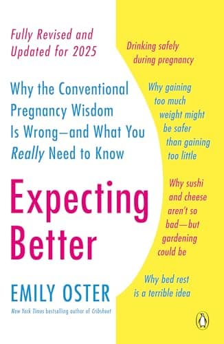 Expecting Better: Why the Conventional Pregnancy Wisdom Is Wrong--and What You Really Need to Know (The ParentData Series)