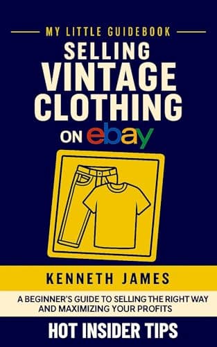 Selling Vintage Clothing on eBay (2025/2026 Edition): Thrift and Flip for Profit: How to Source, List, and Sell Streetwear, T-Shirts, Denim, Jackets, and Retro Fashion Online (My Little Guidebook)