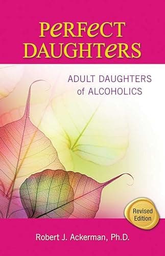 Perfect Daughters: Adult Daughters of Alcoholics