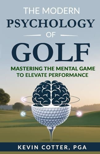 The Modern Psychology of Golf: Mastering the Mental Game to Elevate Performance