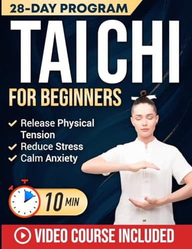 Tai Chi for Beginners: Master the 24 Tai Chi Forms to Reduce Stress, Calm Anxiety & Relieve Joint and Muscle Pain in Just 10 Minutes a Day | Includes Illustrations & Video Tutorials
