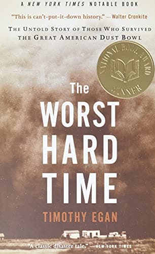 The Worst Hard Time: The Untold Story of Those Who Survived the Great American Dust Bowl―A National Book Award Winner