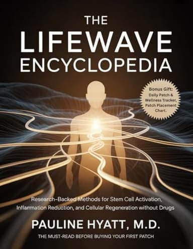 The LifeWave Encyclopedia: Research-Backed Methods for Stem Cell Activation, Inflammation Reduction, and Cellular Regeneration Without Drugs.