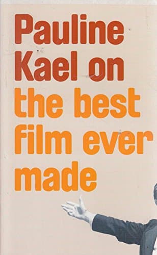 Pauline Kael on the Best Film Ever Made - Raising Kane