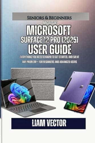 Microsoft Surface Pro 12 (2025) User Guide: Everything You Need to Know to Get Started, and Solve Any Problem— For Beginners and Advanced Users