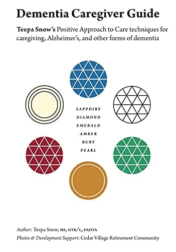 Dementia Caregiver Guide: Teepa Snow's Positive Approach to Care techniques for caregiving, Alzheimer's, and other forms of dementia