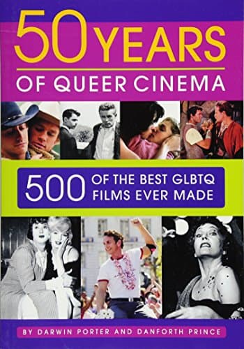 Fifty Years of Queer Cinema: 500 of the Best GLBTQ Films Ever Made