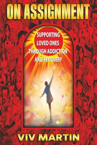 On Assignment: Supporting Loved Ones Through Addiction and Recovery