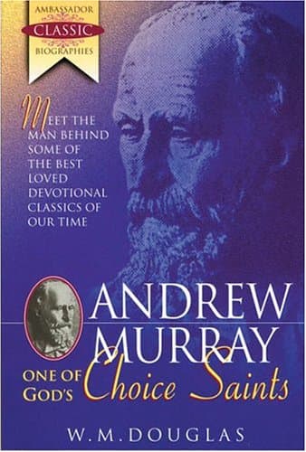 Andrew Murray - One of God's Choice Saints