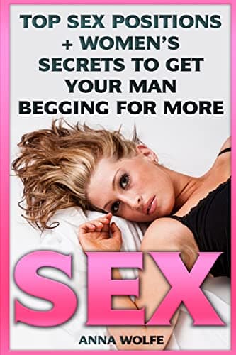 Sex: Top Sex Positions + Women’s Secrets To Get Your Man Begging For More