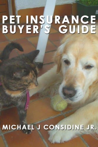 Pet Insurance Buyer's Guide - Everything a Dog and Cat Parent Needs to Know About Buying Pet Insurance (Pet Insurance Reviews Book 1)