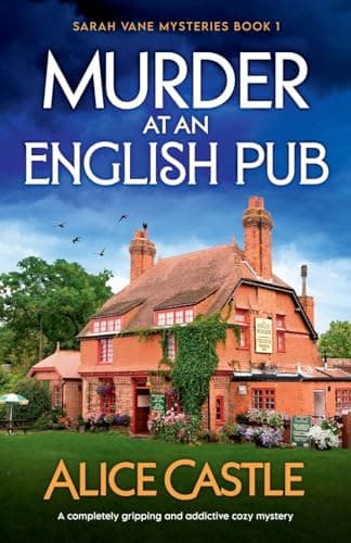 Murder at an English Pub: A completely gripping and addictive cozy mystery (Sarah Vane Mysteries)