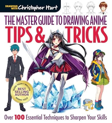 Master Guide to Drawing Anime: Tips & Tricks: Over 100 Essential Techniques to Sharpen Your Skills – A How to Draw Anime / Manga Step by Step Book Series (Volume 3)