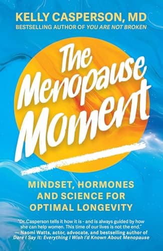 The Menopause Moment: Mindset, Hormones and Science for Optimal Longevity