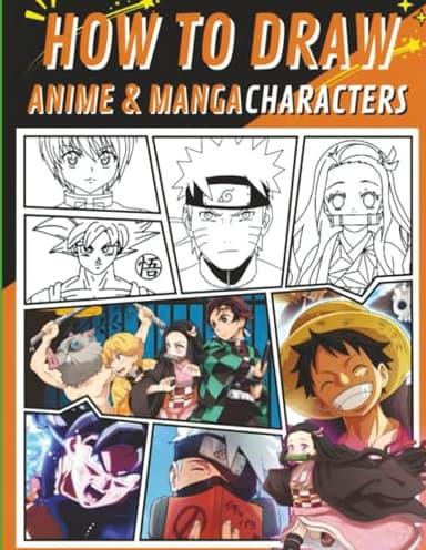 HOW TO DRAW ANIME & MANGA CHARACTERS: Learn to Draw Step-by-Step Tutorials For Begginers, Kids and Adults (Great Gifts)
