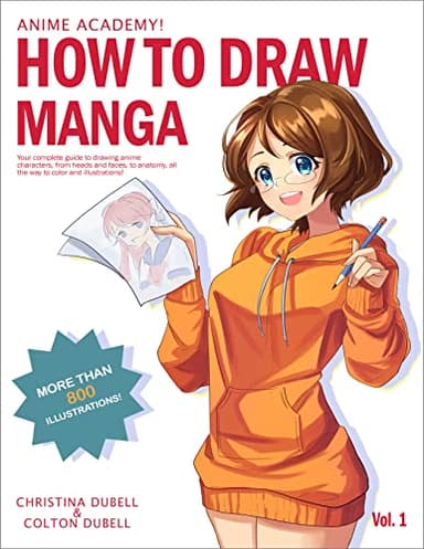 Anime Academy! How to Draw Manga: Your Complete Guide to Drawing Anime Characters From Heads, Anatomy, and Clothing, to Color Illustrations!