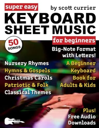 Super Easy Keyboard Sheet Music for Beginners: A Beginner Keyboard Book for Adults and Kids—50 Songs in Big-Note Format with Letters—Nursery Rhymes, ... (Large Print Letter Notes Sheet Music)