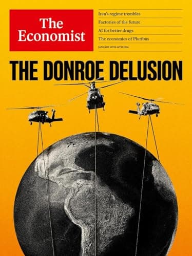 The Economist Magazine (January 10-16, 2026 Issue) The Donroe Delusion