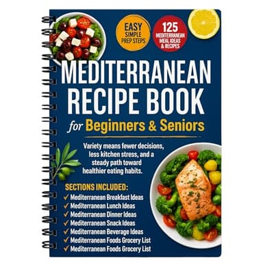 Simple & Easy Mediterranean Diet Cookbook for Beginners & Seniors – Mediterranean Recipe Book with Meal Plans, Foods Grocery List & Snacks, Large Kitchen Notebook 8.5x11", Mediterranean Diet Journal Gift