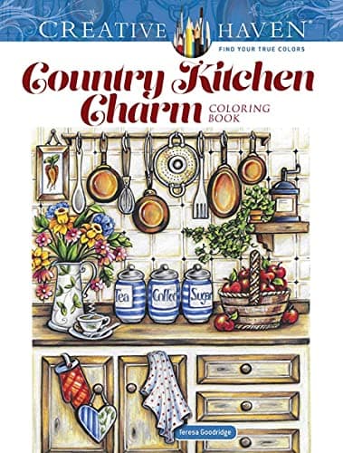 Creative Haven Country Kitchen Charm Coloring Book: Designs for a Warm and Cozy Home (Adult Coloring Books: In The Country)