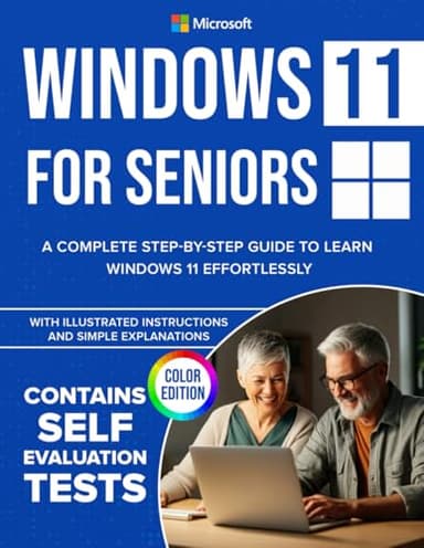 Windows 11 for Seniors: A Complete Step-by-Step Guide to Learn Windows Effortlessly, with Illustrated Instructions and Simple Explanations. COLOR EDITION