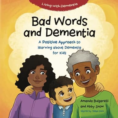 Bad Words and Dementia: A Positive Approach to Learning about Dementia for Kids