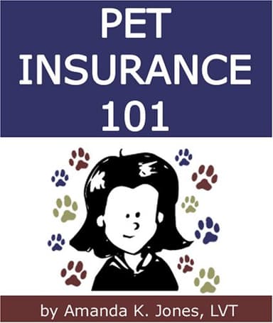 Pet Insurance 101:How to Select the Best Pet Insurance Policy, Including 8 Important Tips and Popular Pet Insurance Alternatives