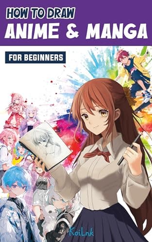 How to Draw Anime and Manga for Beginners: A Step-by-Step Drawing Guide for Kids, Teens, and Adults - Learn to Draw Anime Characters, Master Techniques, Including How to Draw