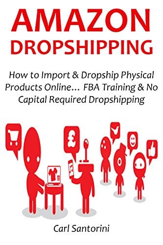AMAZON DROPSHIPPING: How to Import & Dropship Physical Products Online… FBA Training & No Capital Required Dropshipping