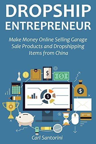 DROPSHIP ENTREPRENEUR: Make Money Online Selling Garage Sale Products and Dropshipping Items from China