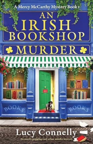 An Irish Bookshop Murder: An utterly gripping cozy crime murder mystery (A Mercy McCarthy Mystery)