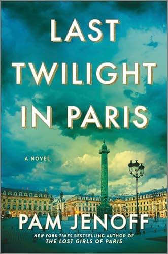 Last Twilight in Paris: A Novel – An Instant NYT Bestseller WWII Historical Fiction Story